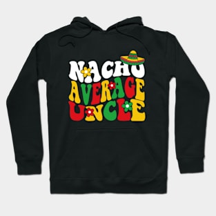 Groovy Nacho Average Uncle Hoodie